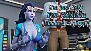 I'm Just Here For Vacation [Blacked][Aphy3D][4K]