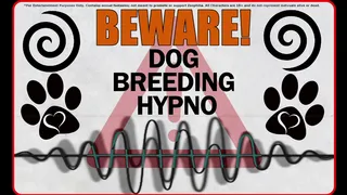 BEWARE - DOG BREEDING HYPNO (3D only)