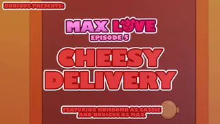 Max Love Episode 5 - Cheesy Delivery