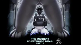 The Incident of Containment Breach part 2