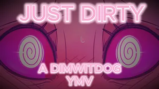 [YMV] JUST DIRTY