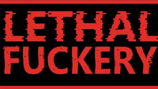 Lethal Fuckery [Shoestrang]