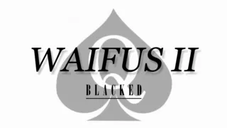 WAIFUS BLACKED 2 HMV
