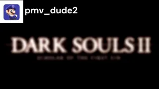 Dark Souls 2 pmv