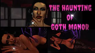 The Haunting of Goth Manor - The Haunting Begins