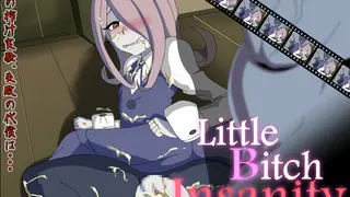 Little Bitch Insanity Hentai